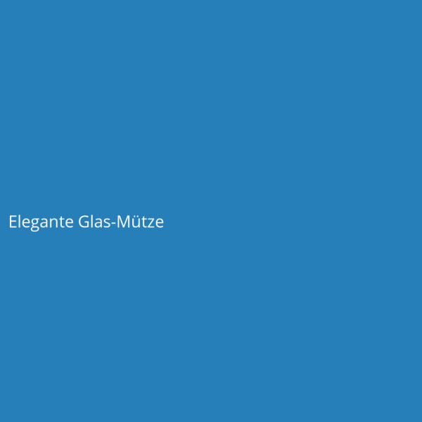 Elegante Glas-M&uuml;tze