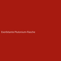 Exorbitante Plutonium-Flasche