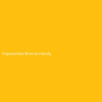 Imposantes Bronze-Handy