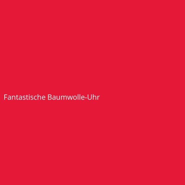 Fantastische Baumwolle-Uhr
